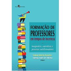 Imagem de Formação de Professores em Tempos de Incerteza: - Vantoir Roberto Brancher - 9788546207114