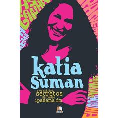 Imagem de Katia Suman e os Diários Secretos da Rádio Ipanema FM - Katia Suman - 9788555270925