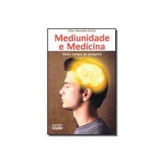 Imagem de Mediunidade e Medicina - Vasto Campo de Pesquisa - Costa, Vitor Ronaldo - 9788573570120