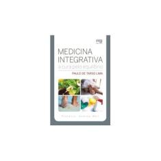 Imagem de Medicina Integrativa - Saúde Além da Cura - Lima, Paulo De Tarso - 9788572550611