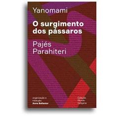 Imagem de O surgimento dos pássaros: Ou o livro das transformações contadas pelos Yanomami do grupo Parahiteri