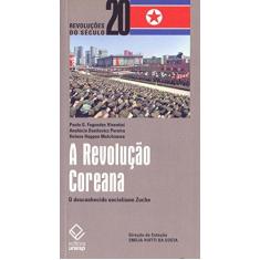 Imagem de A Revolução Coreana. O Desconhecido Socialismo Zuche - Volume 20. Coleção Revoluções do Século - Capa Comum - 9788539305858