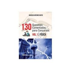 Imagem de 130 Questões Comentadas Para Concursos: Física - Vol.1 - Marcelo Antunes Gauto - 9788539907465