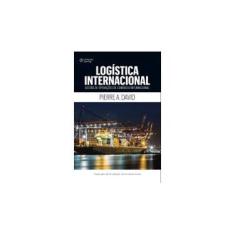 Imagem de Logística Internacional: Gestão de Operações de Comércio Internacional - Tradução da 4ª Edição Norte-americana - Pierre David - 9788522124237