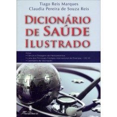 Imagem de Dicionário de Saúde Ilustrado - Reis Marques, Tiago; Pereira De Souza Reis, Claudia - 9788581160092