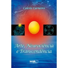 Imagem de Arte, Neurociência e Transcendência - Carneiro, Celeste - 9788578540999
