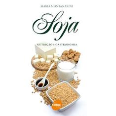 Imagem de Soja - Nutrição e Gastronomia - Montanarini, Maria - 9788573598391
