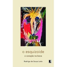 Imagem de O Esquizóide - o Coração Na Boca - Leão, Rodrigo Souza - 9788501094162