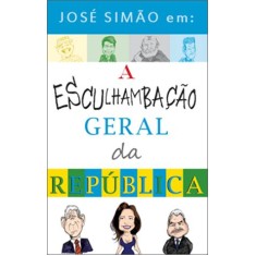 Imagem de Zé Simão Em - a Esculhambação Geral da República - Simão, José - 9788522012954