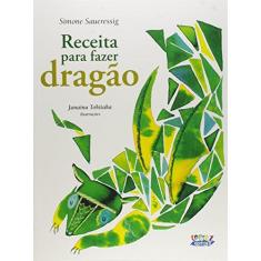 Imagem de Receita Para Fazer Dragão - Simone Saueressig - 9788524922992