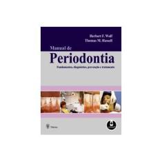 Imagem de Manual de Periodontia - Fundamentos, Diagnósticos, Prevenção e Tratamento - Hassell, Thomas M.; Wolf, Herbert F. - 9788536314150