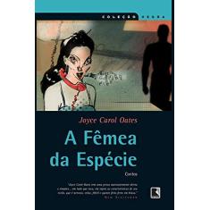 Imagem de A Fêmea da Espécie - Col. Negra - Oates, Joyce Carol - 9788501077219