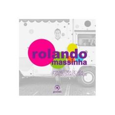 Imagem de Rolando Massinha - Uma História de Vida Com Receitas de Amor - Vanucci, Rolando - 9788563993762