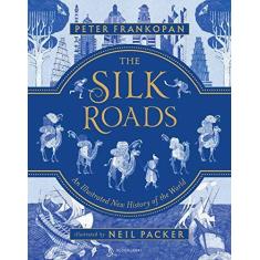 Imagem de The Silk Roads: An Illustrated New History of the World - Peter Frankopan - 9781547600212
