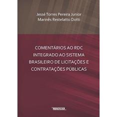 Imagem de Comentários ao Rdc Integrado ao Sistema Brasileiro de Licitações e Contratações Públicas - Pereira Junior, Jessé Torres Pereira; Dotti, Marinês Restelatto - 9788571479043