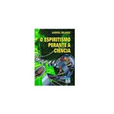 Imagem de O Espiritismo Perante a Ciência - Delanne, Gabriel - 9788576181590