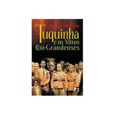 Imagem de Tuquinha E Os Mitos Rio-Grandenses - Luiz Morvan Grafulha Corrêa - 9788565909525