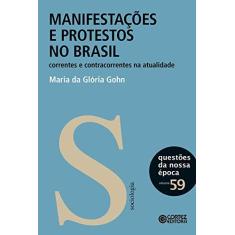 Imagem de Manifestações e Protestos no Brasil. Correntes e Contracorrentes na Atualidade - Volume 59 - Maria Da Gloria Gohn - 9788524925276