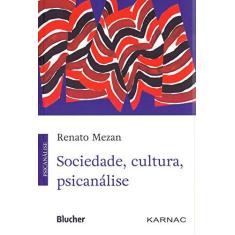 Imagem de SOCIEDADE, CULTURA, PSICANALISE - Mezan, Renato - 9788521211167