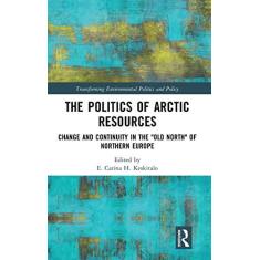 Imagem de The Politics of Arctic Resources: Change and Continuity in the "Old North" of Northern Europe
