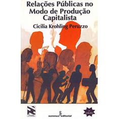 Imagem de Relaçoes Publicas No Modo De Produçao Capitalista - Cicilia Krohling Peruzzo - 9788532302533