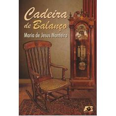 Imagem de Cadeira de Balanço - Monteiro, Maria De Jesus; - 9788583432715