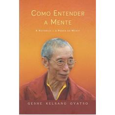 Imagem de Como Entender A Mente - Gyatso, Geshe Kelsang; - 9788584870516