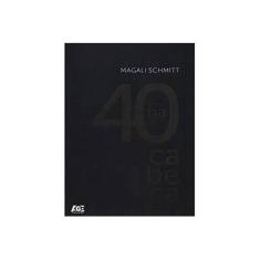 Imagem de 40 na Cabeça - Schmitt, Magali - 9788583431695