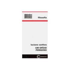 Imagem de Um Oficio Perigoso A Vida Cotidiana Dos Filosofos Gregos - Capa Comum - 9788527306768