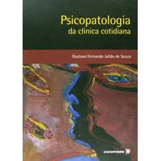 Imagem de Psicopatologia da Clínica Cotidiana - Souza, Gustavo Fernando Julião De - 9788578250706