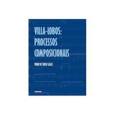 Imagem de Villa-lobos Processos Composicionais - Salles, Paulo De Tarso - 9788526808539