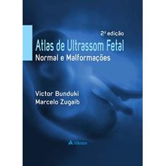 Imagem de Atlas de Ultrassom Fetal - Normal e Malformações - 2ª Ed. 2014 - Zugaib, Marcelo; Bunduki, Victor - 9788538805397