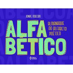 Imagem de Alfabético. Almanaque do Alfabeto Poético - Jonas Ribeiro - 9788510059916
