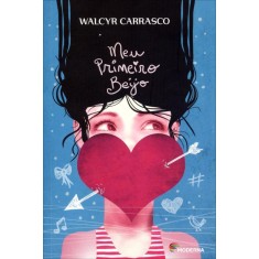 Imagem de Meu Primeiro Beijo - 2ª Ed. 2012 - Col. do Meu Jeito - Carrasco, Walcyr - 9788516079192