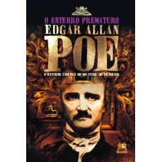 Imagem de O Enterro Prematuro e Outros Contos do Mestre do Terror - Edgar,  Allan Poe - 9788599275535