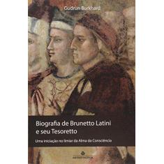 Imagem de Biografia de Brunetto Latini e Seu Tesoretto: Uma Iniciação no Limiar da Alma da Consciência - Gudrun Burkhard - 9788571222564