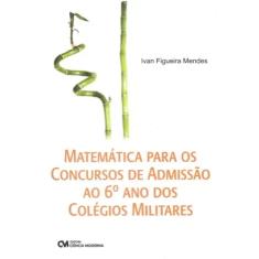 Imagem de Matemática para os Concursos de Admissão ao 6º Ano dos Colégios Militares - Mendes , Ivan Figueira - 9788573939378