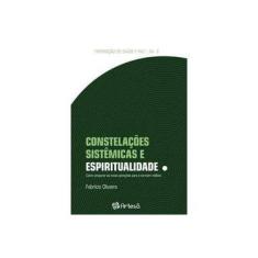 Imagem de Constelações Sistêmicas e Espiritualidade - Como Preparar As Novas Gerações Para o Terceiro Milênio - Fabricio Oliveira - 9788588009653