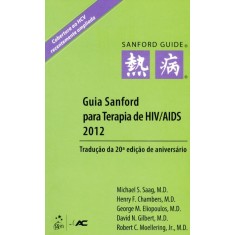 Imagem de Guia Sanford Para Terapia de Hiv / Aids 2012 - Chambers, Henry F.; Saag,  Michael S.; Eliopoulos, George M.; Gilbert, David N.; Moellering, Robert C. - 9788581140940