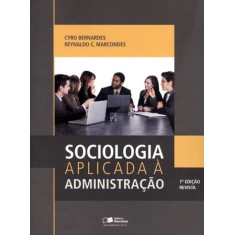 Imagem de Sociologia Aplicada À Administração - 7ª Ed. 2009 - Marcondes, Reynaldo Cavalheiro; Bernardes, Cyro - 9788502077867