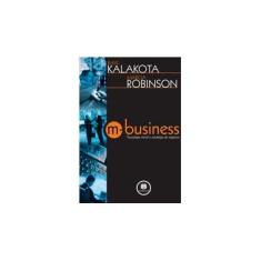 Imagem de M-business - Tecnologia Móvel e Estratégia de Negócios - Robinson, Marcia; Kalakota, Ravi - 9788573079753