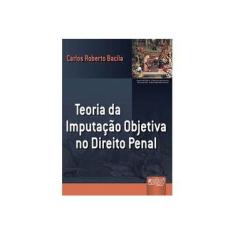 Imagem de Teoria da Imputação Objetiva no Direito Penal - Bacila, Carlos Roberto - 9788536222530