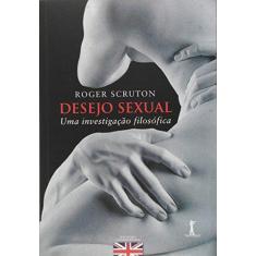 Imagem de Desejo Sexual. Uma Investigação Filosófica - Roger Scruton - 9788567394930