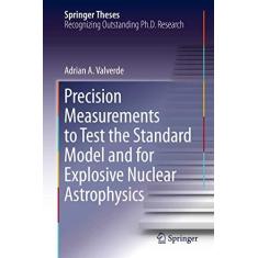 Imagem de Precision Measurements to Test the Standard Model and for Explosive Nuclear Astrophysics