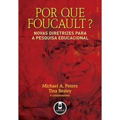 Imagem de Por que Foucault? Novas Diretrizes para a Pesquisa Educacional - Besley, Tina; Michael A. Peter - 9788536314068