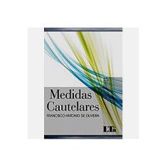 Imagem de Medidas Cautelares - 4ª Ed. 2008 - Oliveira, Francisco Antonio De - 9788536111704