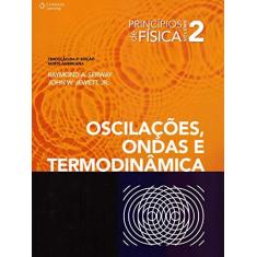 Imagem de Princípios de Física Vol. 2 - Oscilações, Ondas e Termodinâmica - 5ª Ed. 2014 - Serway, Raymond A.; Jewett Jr., John W. - 9788522116379