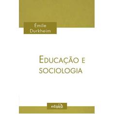 Imagem de Educação e Sociologia - &#201;mile Durkheim - 9788572839716