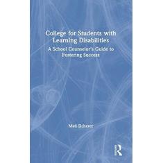Imagem de College for Students with Learning Disabilities: A School Counselor's Guide to Fostering Success