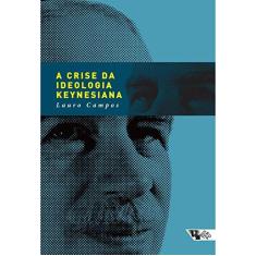 Imagem de A Crise da Ideologia Keynesiana - Campos, Lauro - 9788575595060